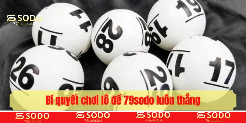 Bí quyết chơi lô đề 79sodo luôn thắng