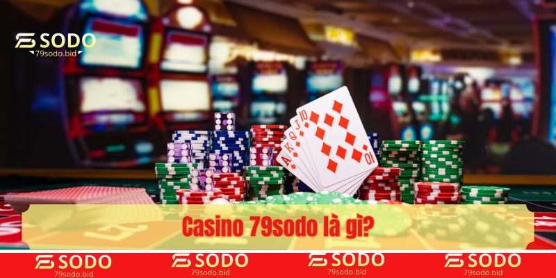 Casino 79sodo là gì?